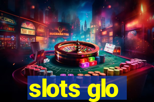 slots glo