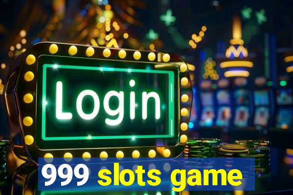 999 slots game