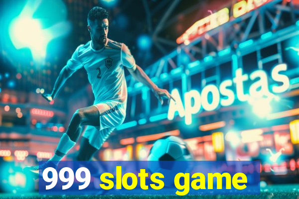 999 slots game