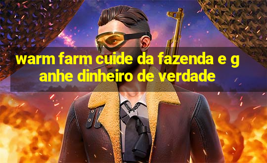 warm farm cuide da fazenda e ganhe dinheiro de verdade