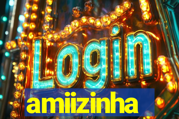 amiizinha