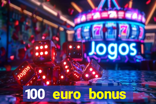 100 euro bonus ohne einzahlung casino