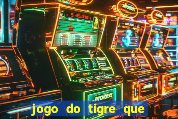 jogo do tigre que da 30 reais no cadastro