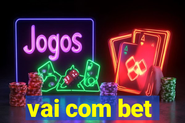 vai com bet