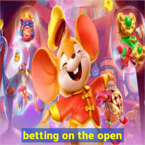 betting on the open