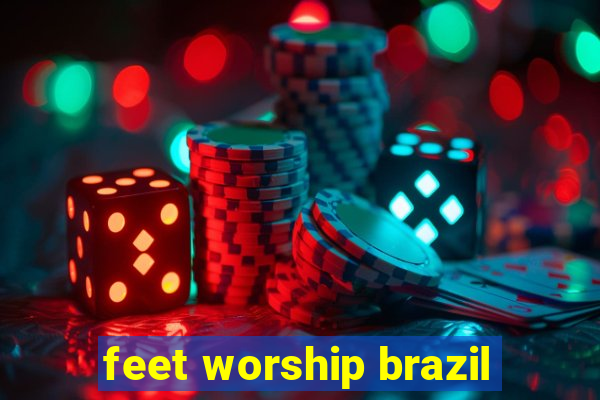 feet worship brazil