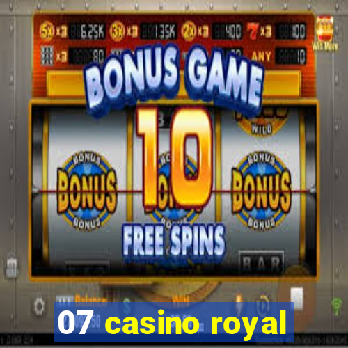 07 casino royal