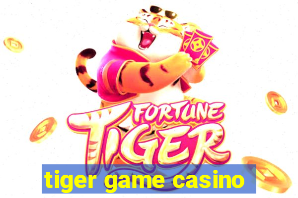 tiger game casino