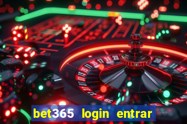 bet365 login entrar agora direto