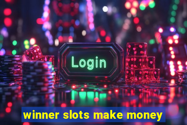 winner slots make money