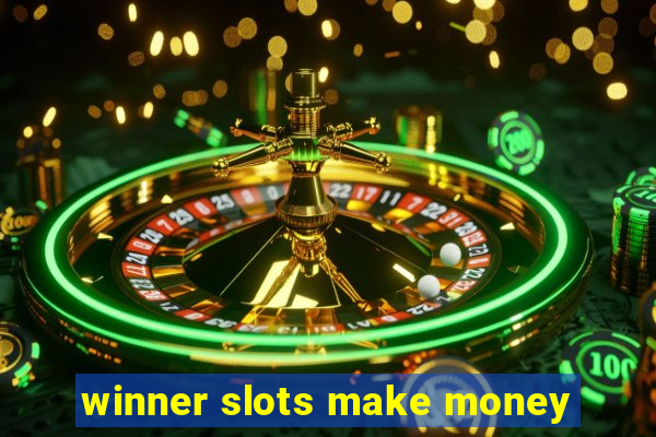 winner slots make money