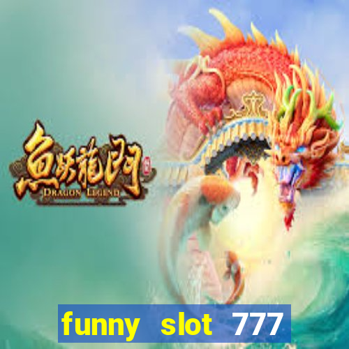 funny slot 777 machine jili