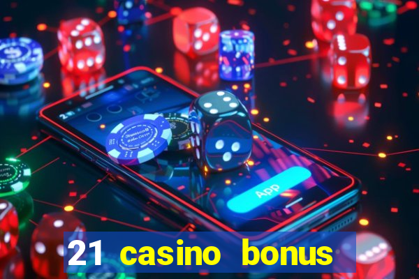 21 casino bonus ohne einzahlung