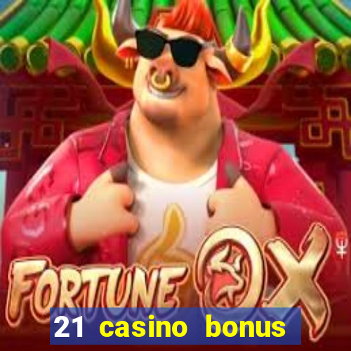 21 casino bonus ohne einzahlung