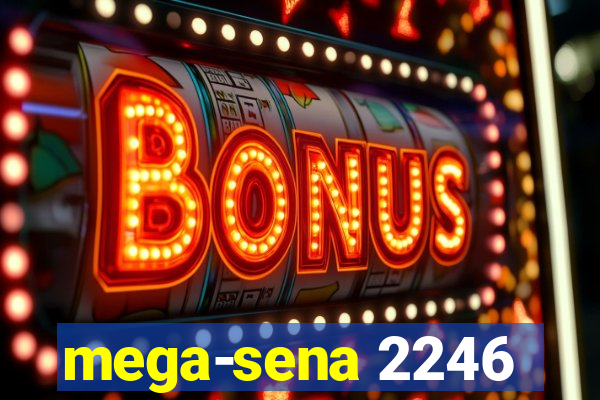 mega-sena 2246