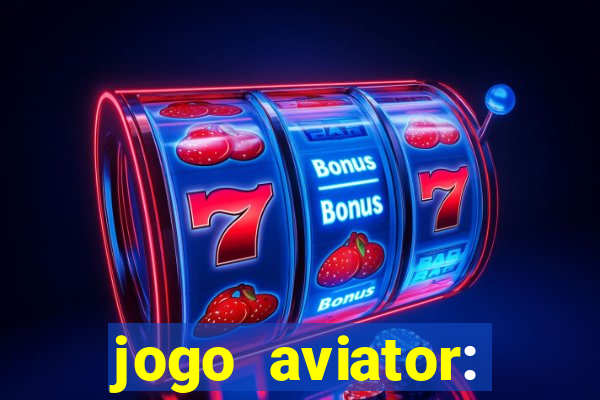 jogo aviator: casino slots