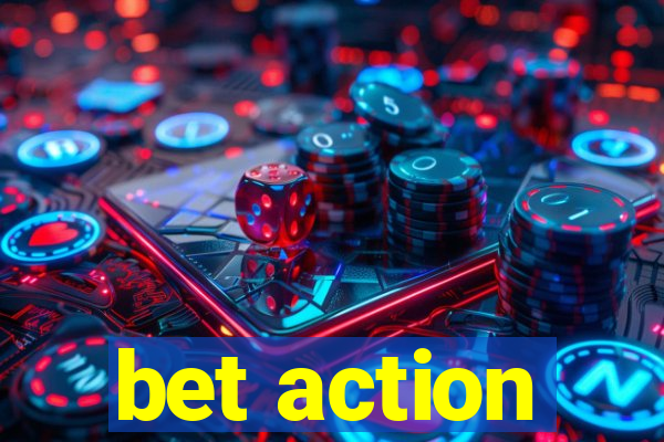 bet action