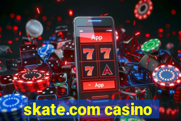 skate.com casino