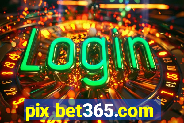 pix bet365.com