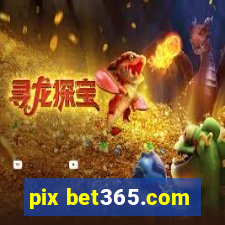 pix bet365.com