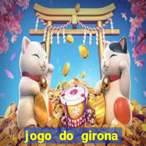 jogo do girona onde assistir