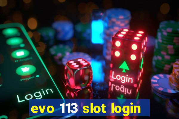 evo 113 slot login