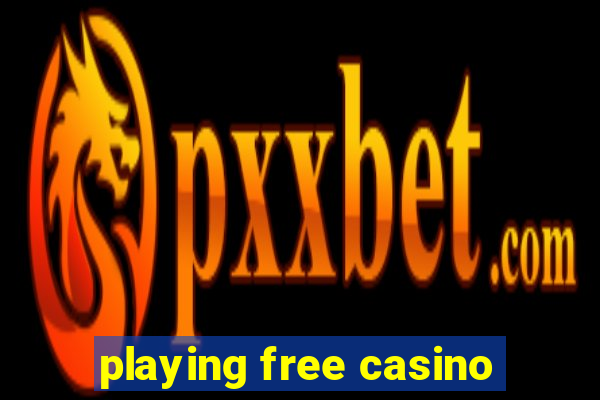 playing free casino