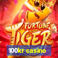 100kr casino