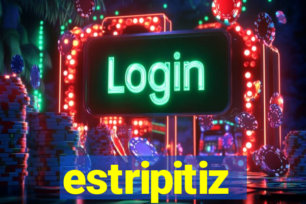 estripitiz