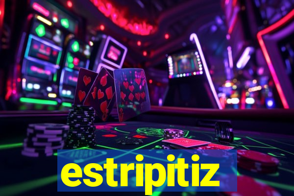 estripitiz