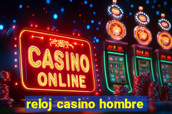 reloj casino hombre