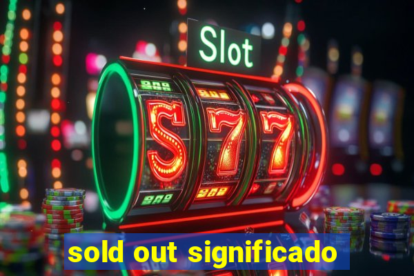 sold out significado