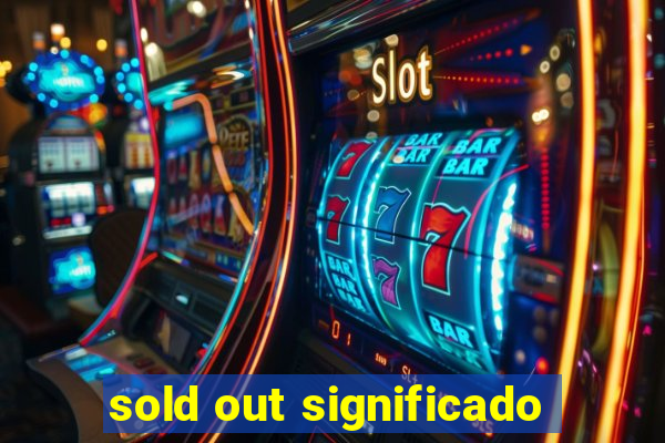 sold out significado