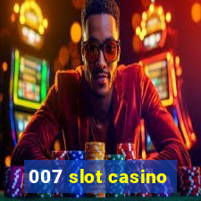 007 slot casino