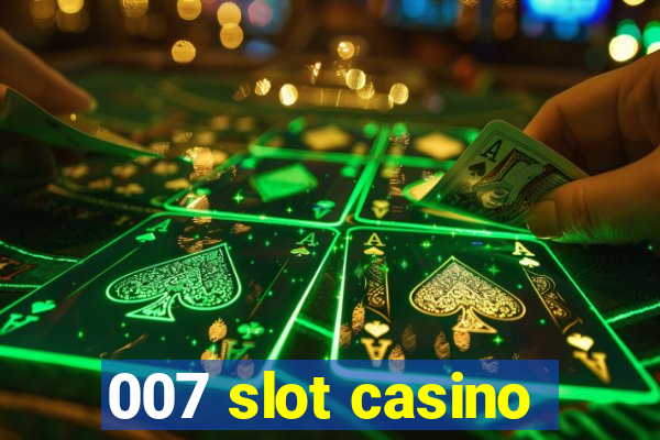 007 slot casino