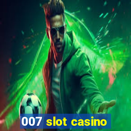 007 slot casino