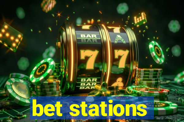 bet stations