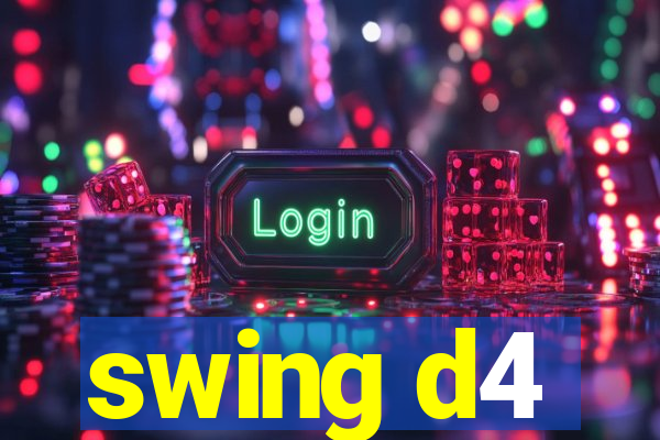 swing d4