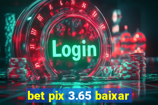 bet pix 3.65 baixar