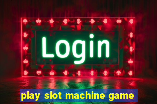 play slot machine game