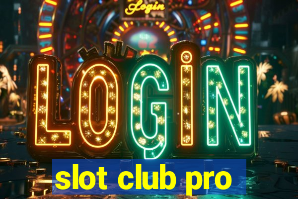 slot club pro