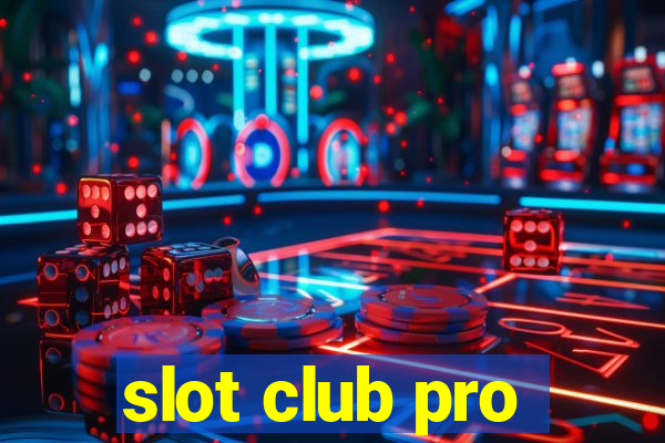 slot club pro