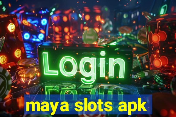 maya slots apk