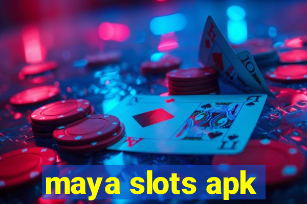 maya slots apk