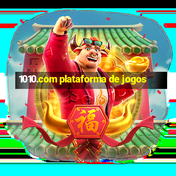 1010.com plataforma de jogos