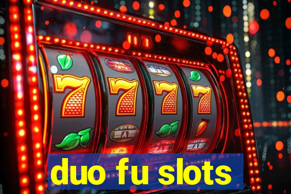 duo fu slots