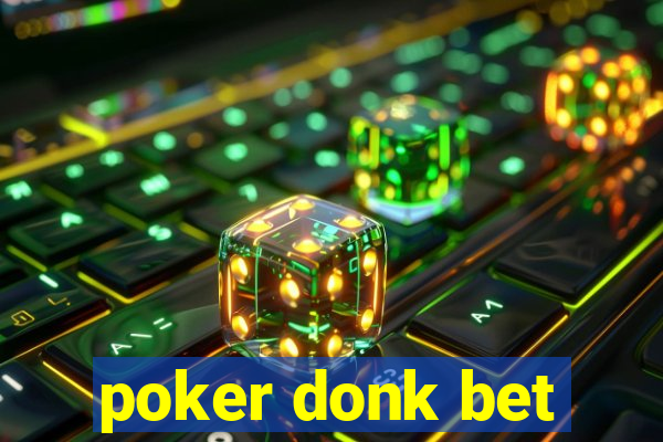 poker donk bet