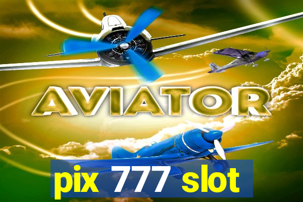 pix 777 slot