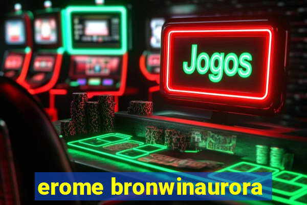 erome bronwinaurora