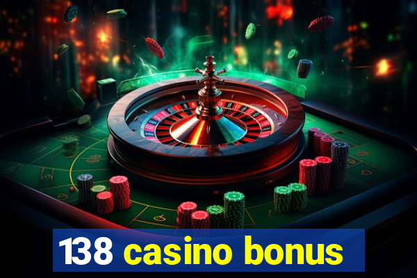 138 casino bonus